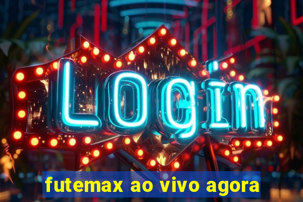 futemax ao vivo agora